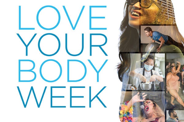 Block text Love Your Body Week on the left, transparent images make up the overall image of a woman wearing sunglass. The smaller images include University Hall, a man on a bozu ball, a woman participating in a cooking class, someone singing, someone dancing